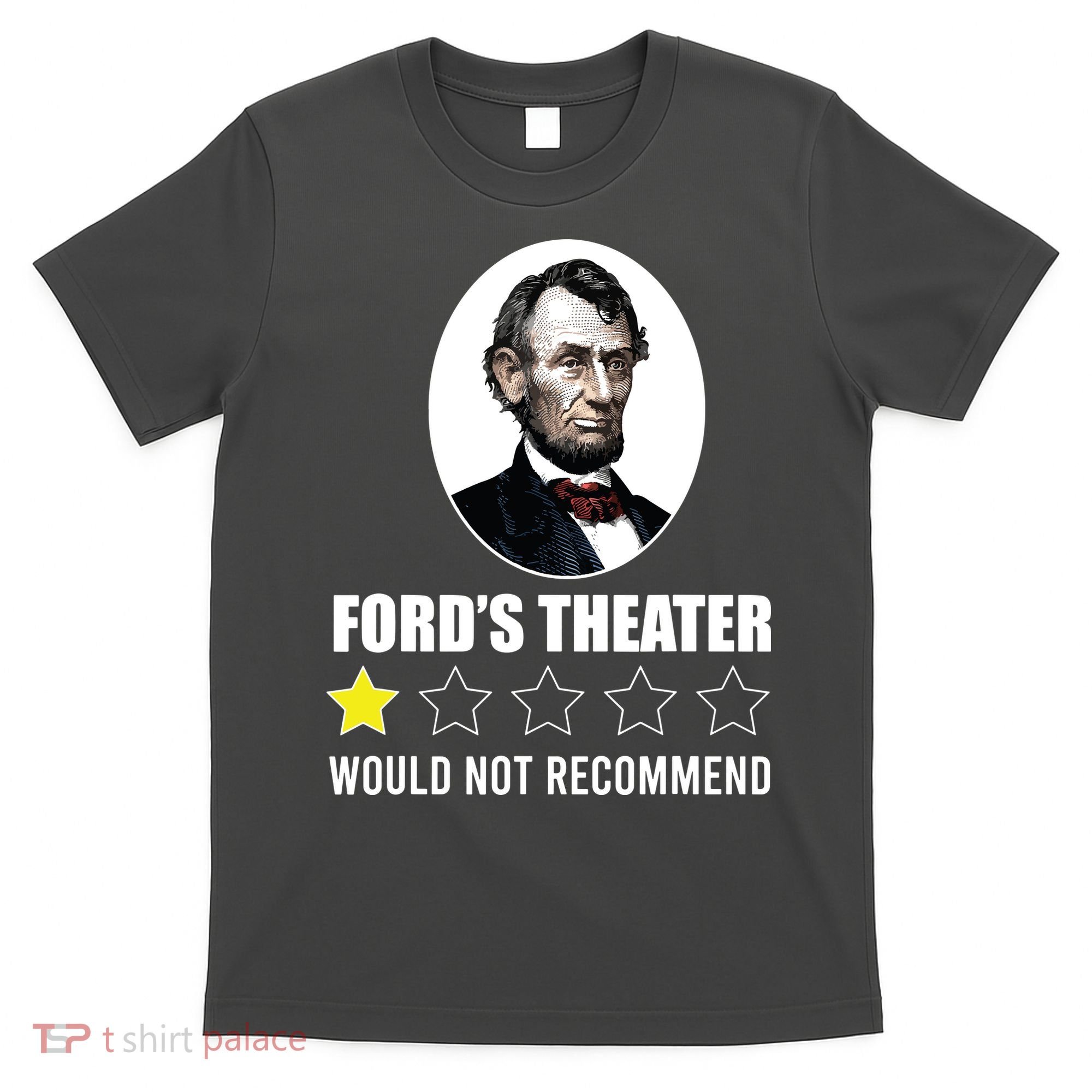 1star Abraham Lincoln Fords Theater Would Not Recommend T-Shirt