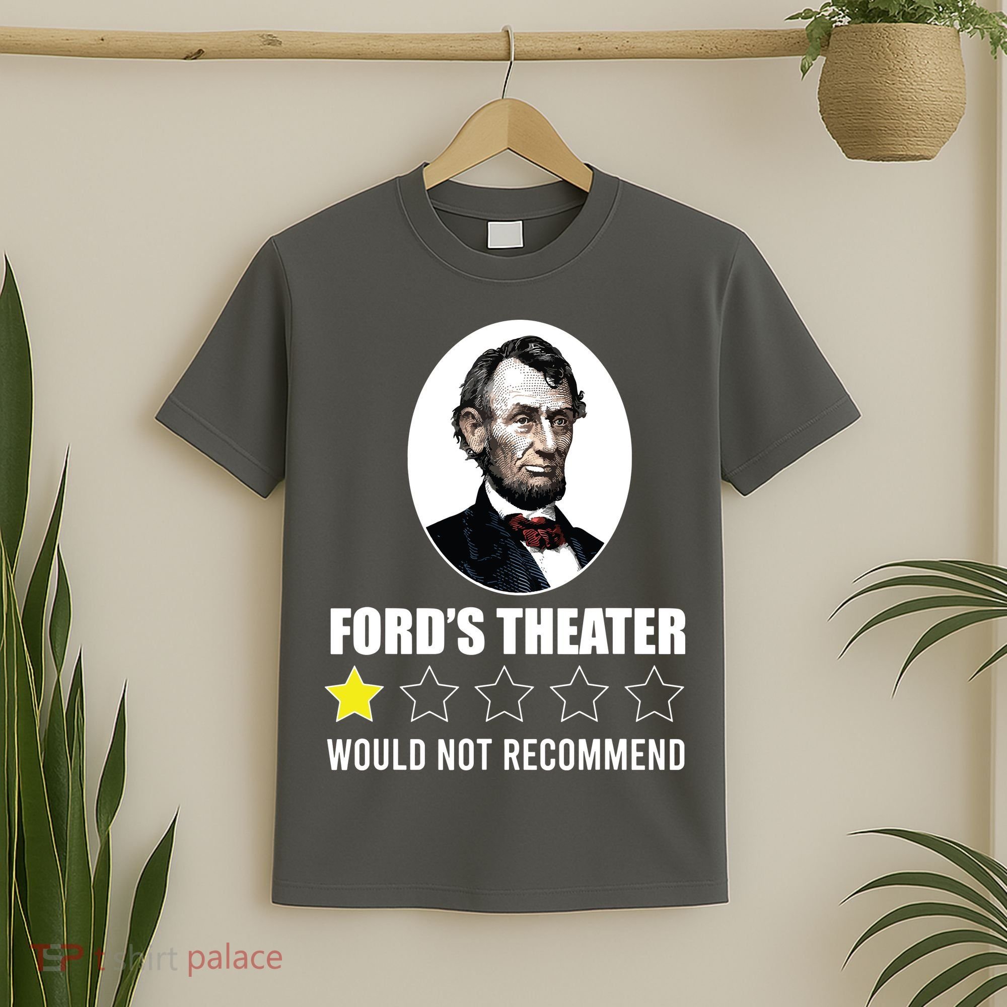 1star Abraham Lincoln Fords Theater Would Not Recommend T-Shirt