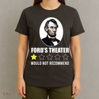 1star Abraham Lincoln Fords Theater Would Not Recommend T-Shirt thumb 4