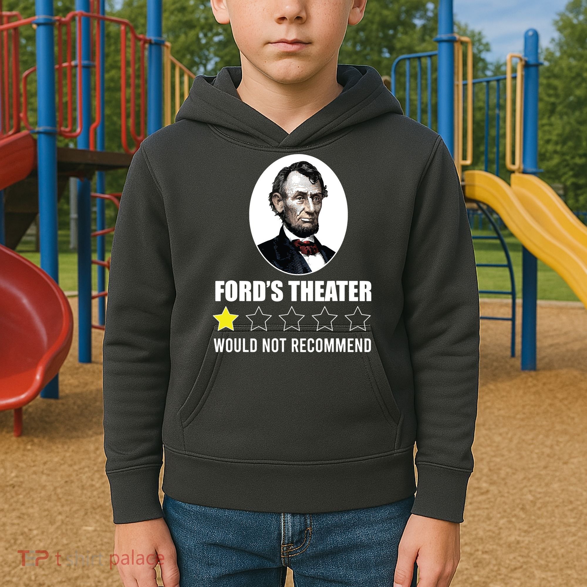 1star Abraham Lincoln Fords Theater Would Not Recommend Kids Hoodie