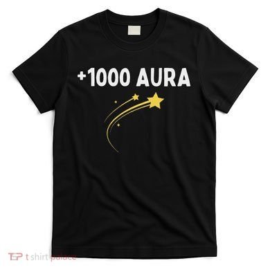 1000 Aura Plus 1000 Aura Points Meme Humor T-Shirt