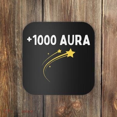 1000 Aura Plus 1000 Aura Points Meme Humor Coaster