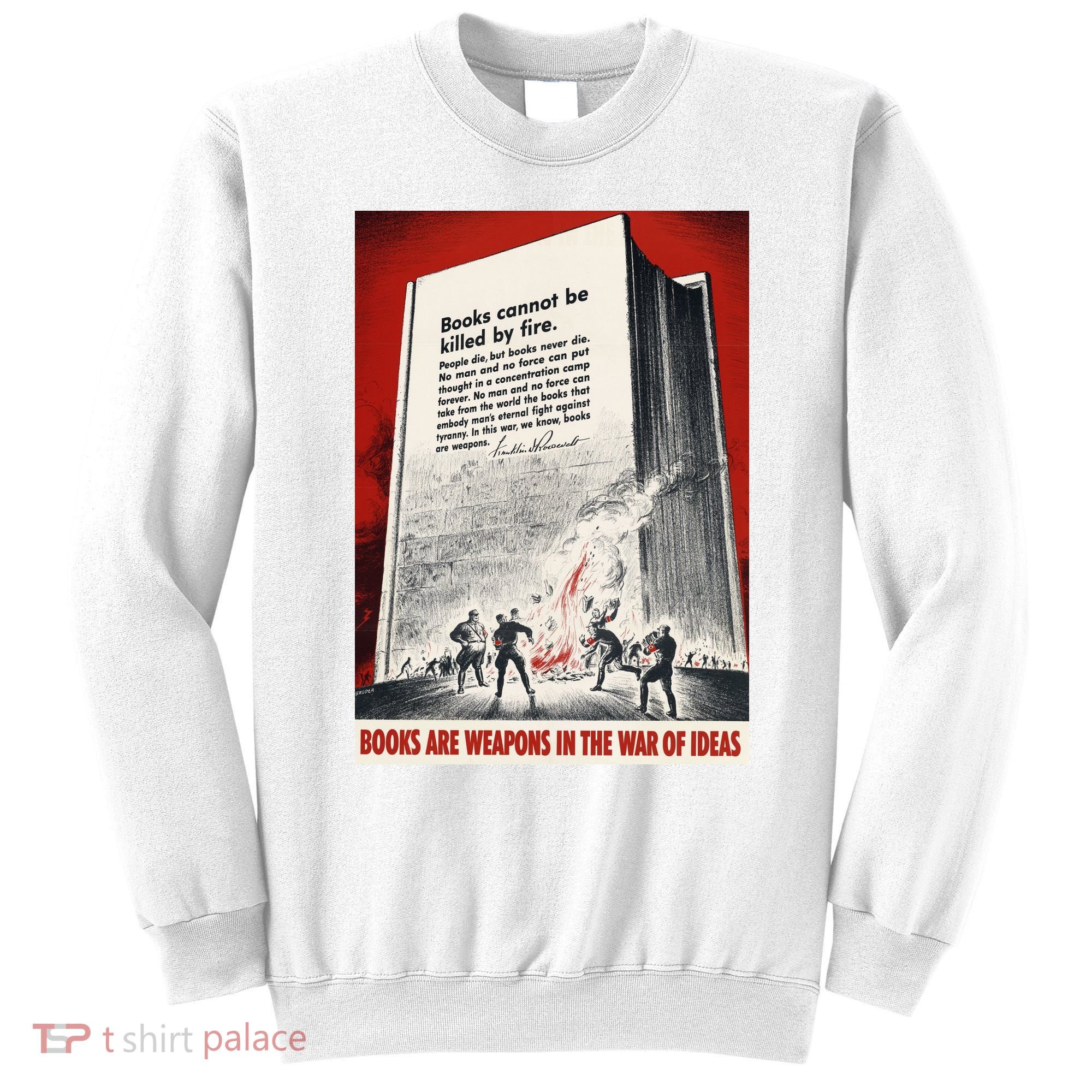 1940s Books Are Weapons Book Burning Wwii Propaganda War Poster Sweatshirt