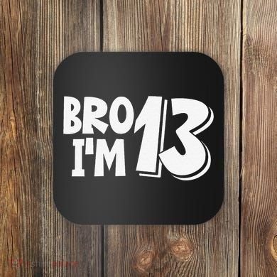13th Birthday Bro I’m 13 Year Old Thirteen Thirtee Coaster