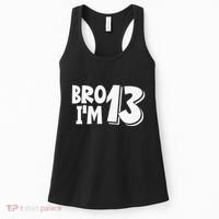 13th Birthday Bro I’m 13 Year Old Thirteen Thirtee Women's Tank Top thumb 0