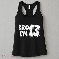 13th Birthday Bro I’m 13 Year Old Thirteen Thirtee Women's Tank Top thumb 3