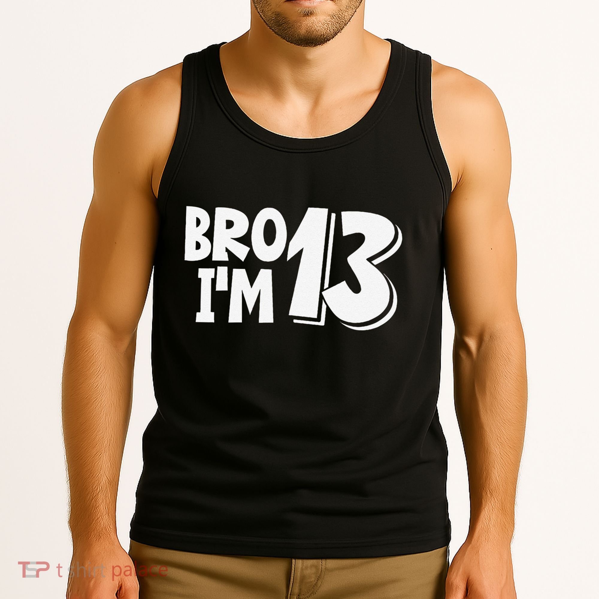13th Birthday Bro I’m 13 Year Old Thirteen Thirtee Tank Top