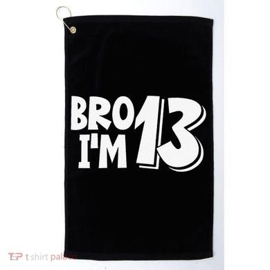13th Birthday Bro I’m 13 Year Old Thirteen Thirtee Golf Towel