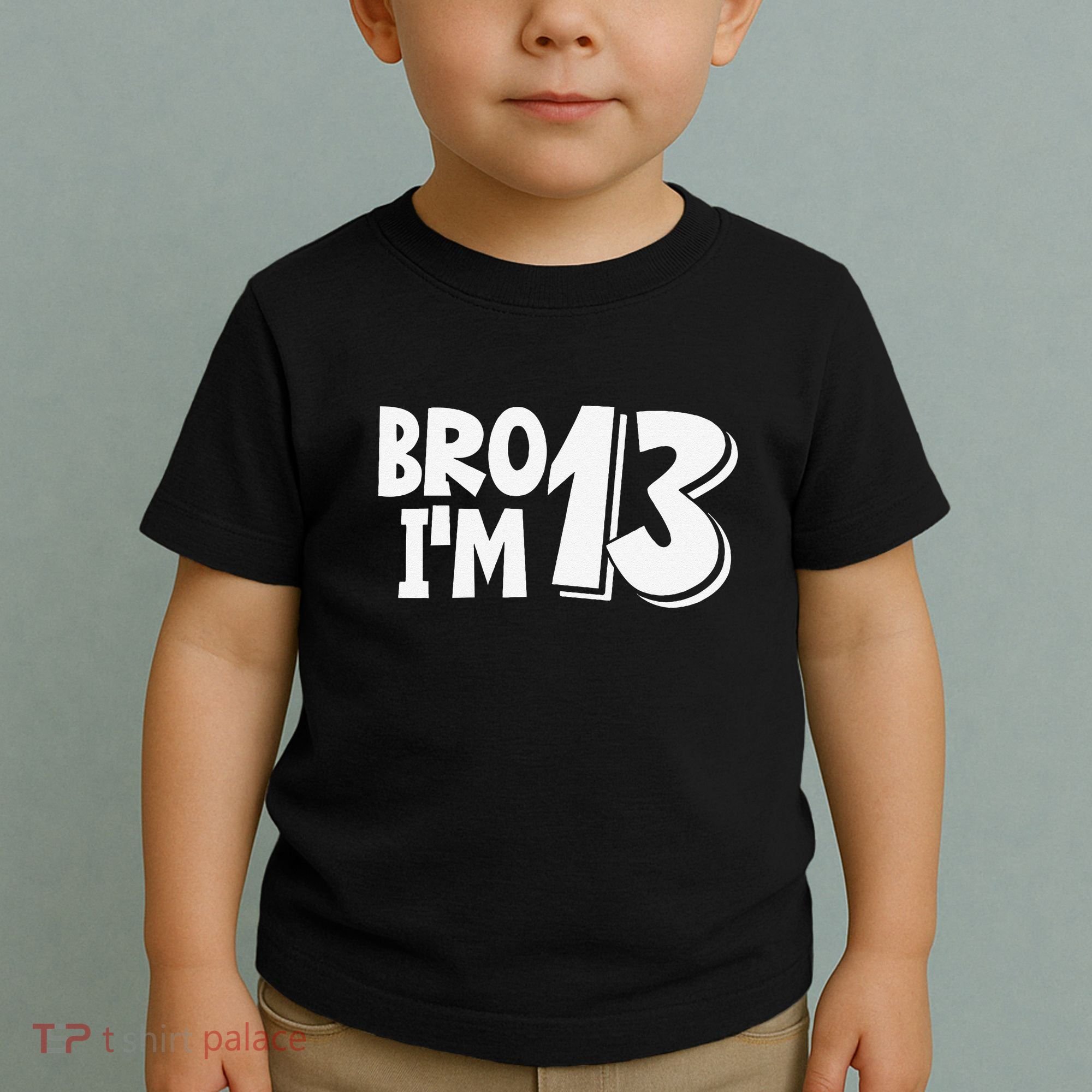 13th Birthday Bro I’m 13 Year Old Thirteen Thirtee Toddler T-Shirt