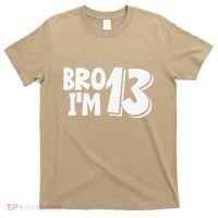 13th Birthday Bro I’m 13 Year Old Thirteen Thirtee T-Shirt thumb 0