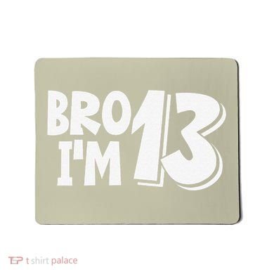 13th Birthday Bro I’m 13 Year Old Thirteen Thirtee Mousepad
