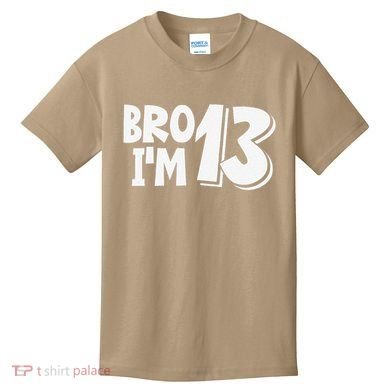 13th Birthday Bro I’m 13 Year Old Thirteen Thirtee Kids T-Shirt