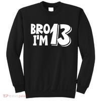 13th Birthday Bro I’m 13 Year Old Thirteen Thirteen Sweatshirt thumb 0