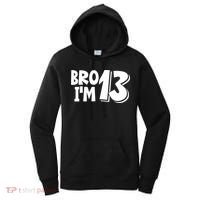 13th Birthday Bro I’m 13 Year Old Thirteen Thirteen Women's Hoodie thumb 0
