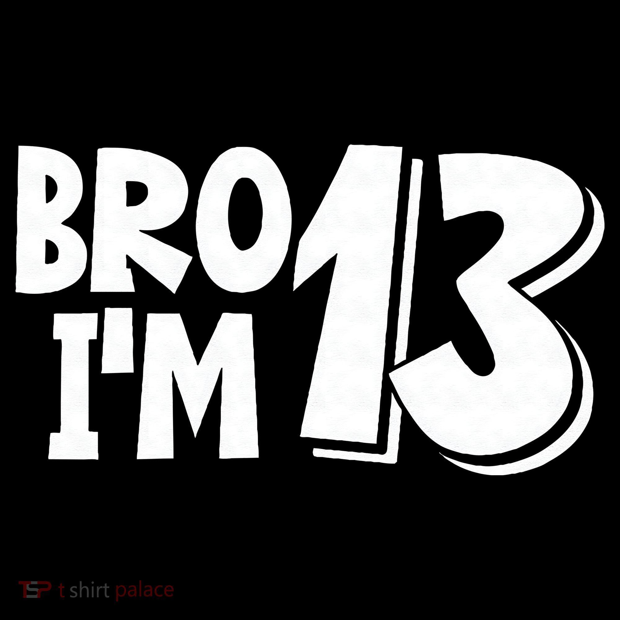 13th Birthday Bro I’m 13 Year Old Thirteen Thirteen Women's Hoodie