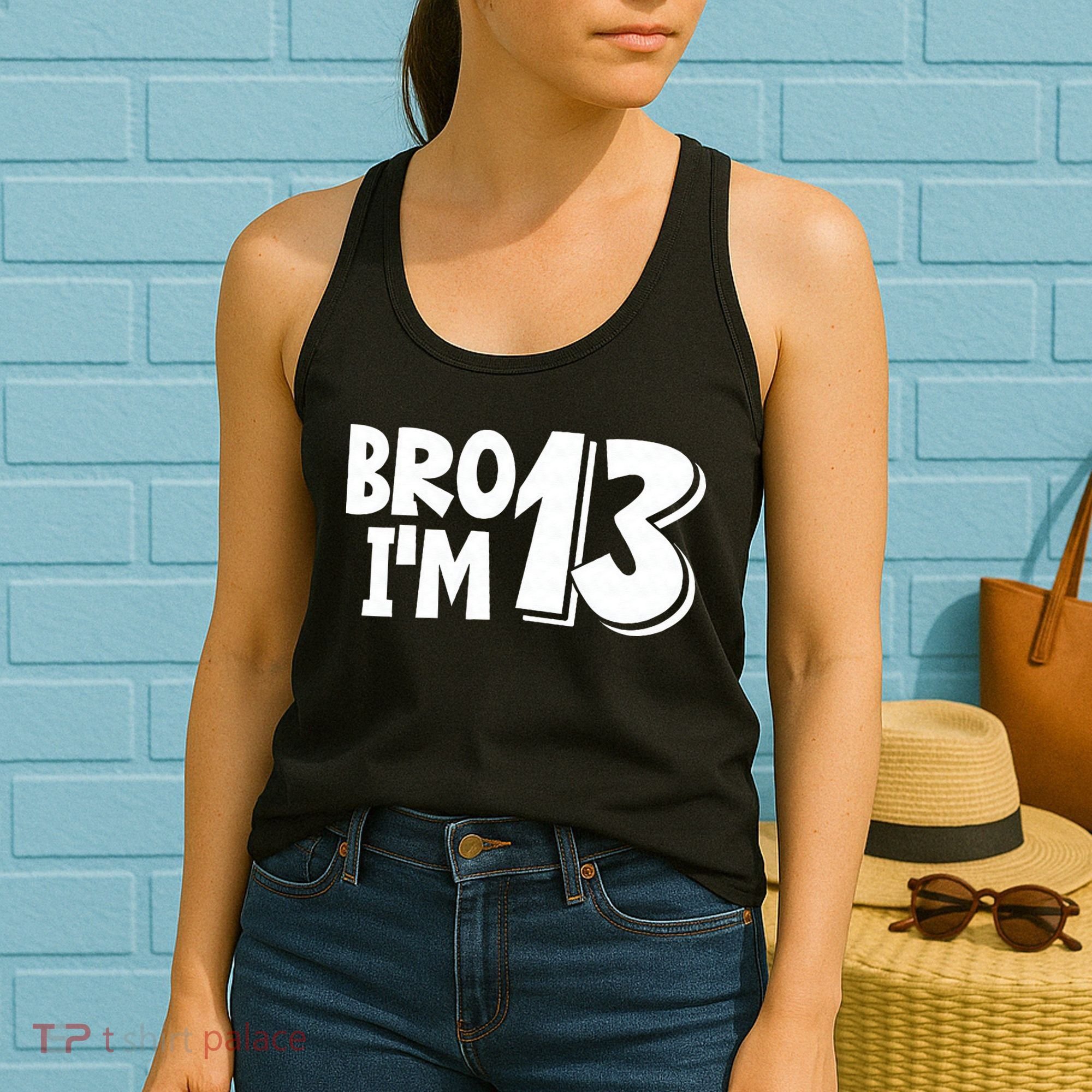 13th Birthday Bro I’m 13 Year Old Thirteen Thirteen Women's Tank Top
