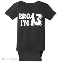 13th Birthday Bro I’m 13 Year Old Thirteen Thirteen Baby Bodysuit thumb 0