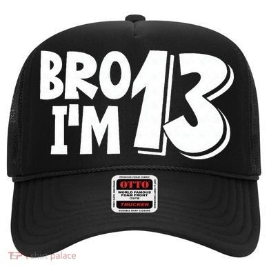 13th Birthday Bro I’m 13 Year Old Thirteen Thirteen Hat