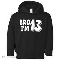 13th Birthday Bro I’m 13 Year Old Thirteen Thirteen Toddler Hoodie thumb 0