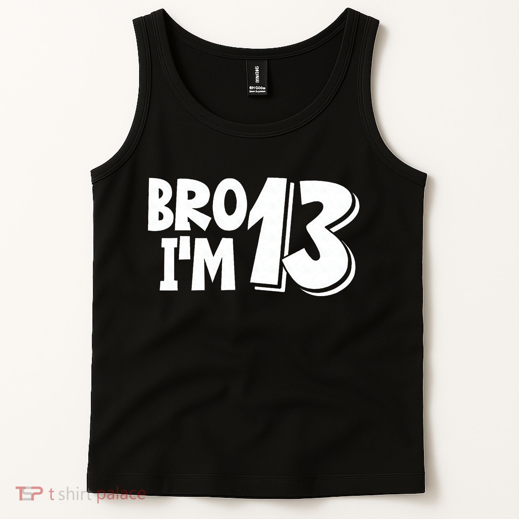 13th Birthday Bro I’m 13 Year Old Thirteen Thirteen Tank Top