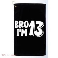 13th Birthday Bro I’m 13 Year Old Thirteen Thirteen Golf Towel thumb 0