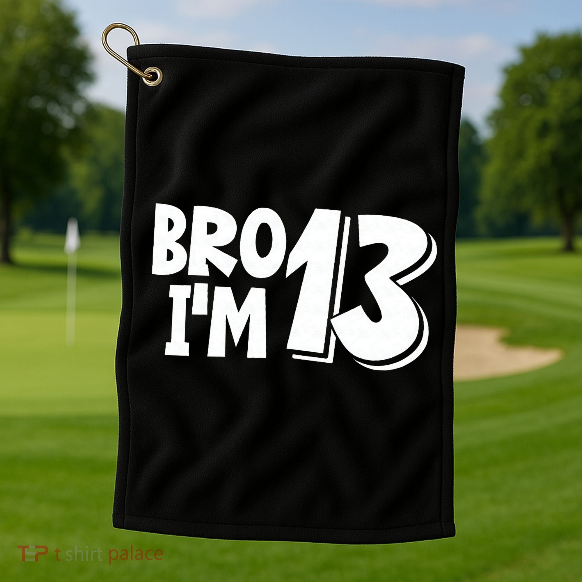 13th Birthday Bro I’m 13 Year Old Thirteen Thirteen Golf Towel