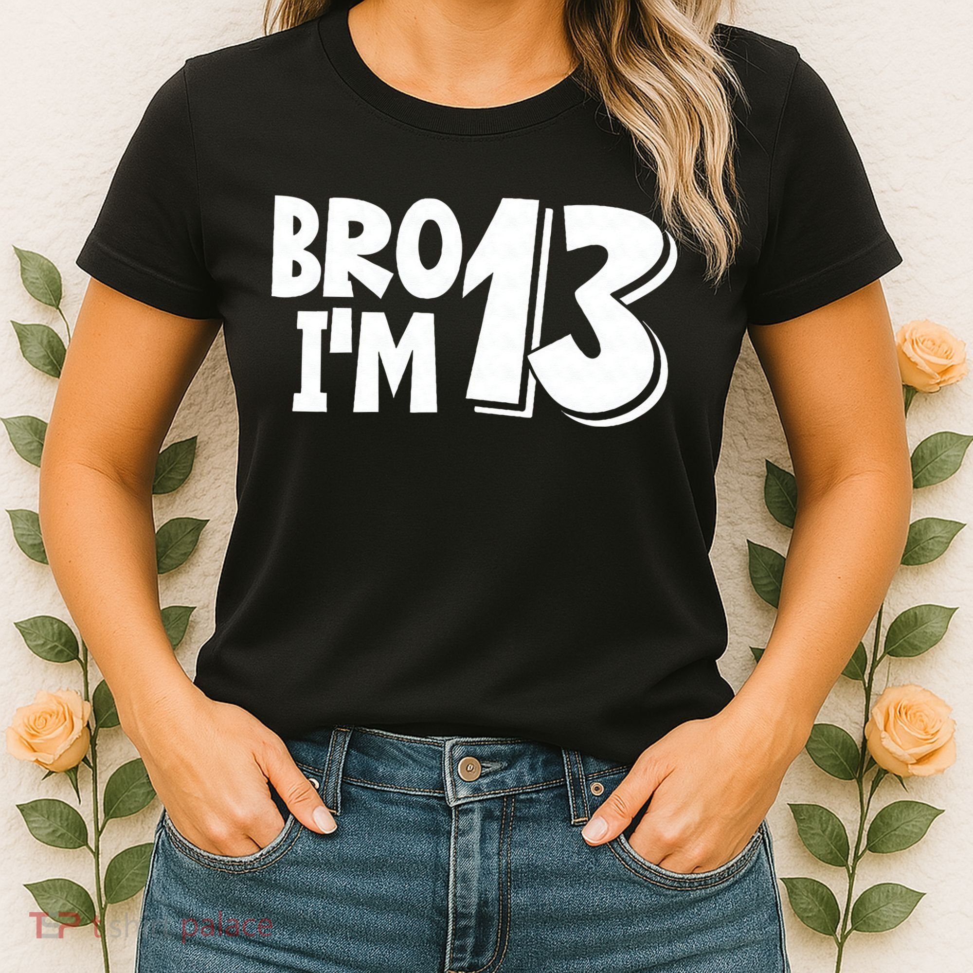 13th Birthday Bro I’m 13 Year Old Thirteen Thirteen Women's T-Shirt