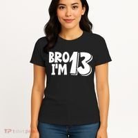 13th Birthday Bro I’m 13 Year Old Thirteen Thirteen Women's T-Shirt thumb 4