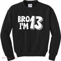 13th Birthday Bro I’m 13 Year Old Thirteen Thirteen Kids Sweatshirt thumb 0