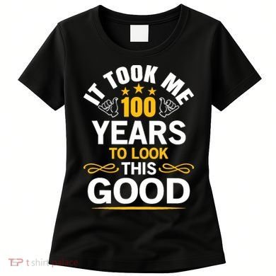 100th Birthday design Took Me 100 Years Old Birthday Women's T-Shirt