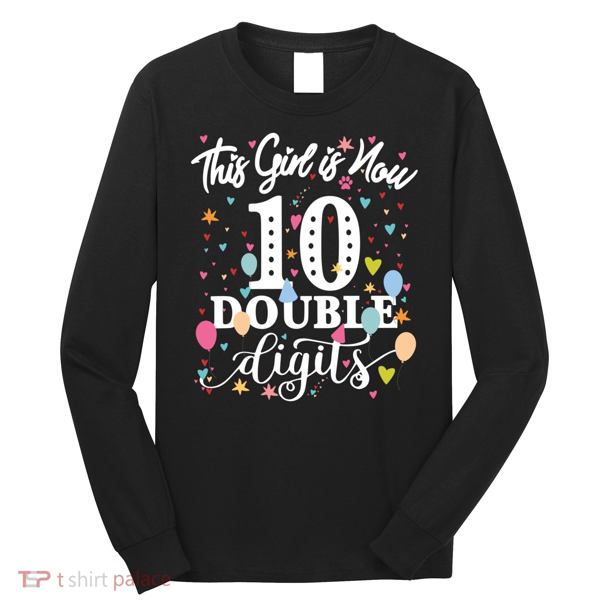 10th Birthday Funny Gift This Girl Is Now 10 Double Digits Gift Long Sleeve Shirt