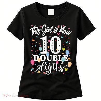 10th Birthday Funny Gift This Girl Is Now 10 Double Digits Gift Women's T-Shirt