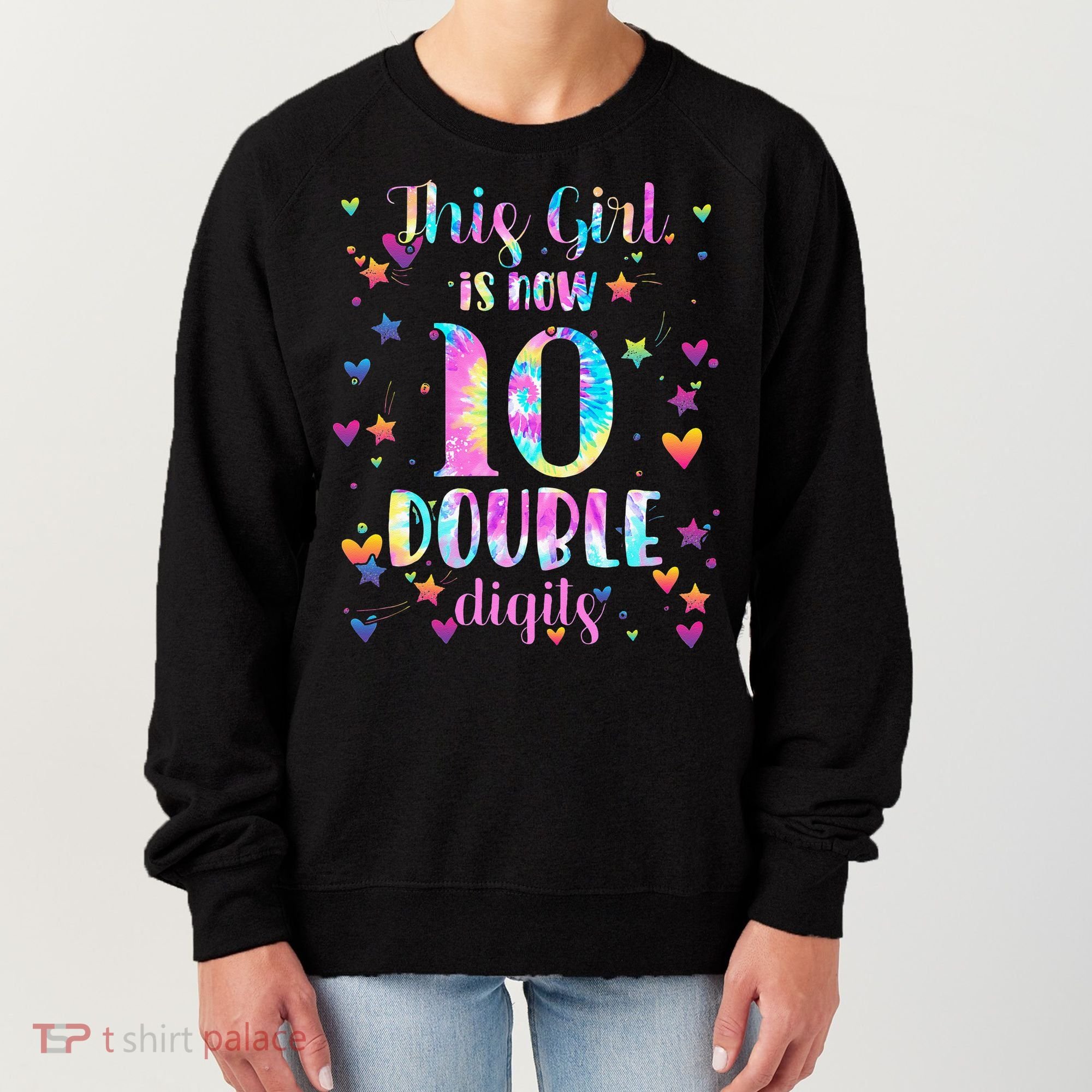 10th Birthday Gift This Girl Is Now 10 Double Digits Tie Dye Women's Sweatshirt