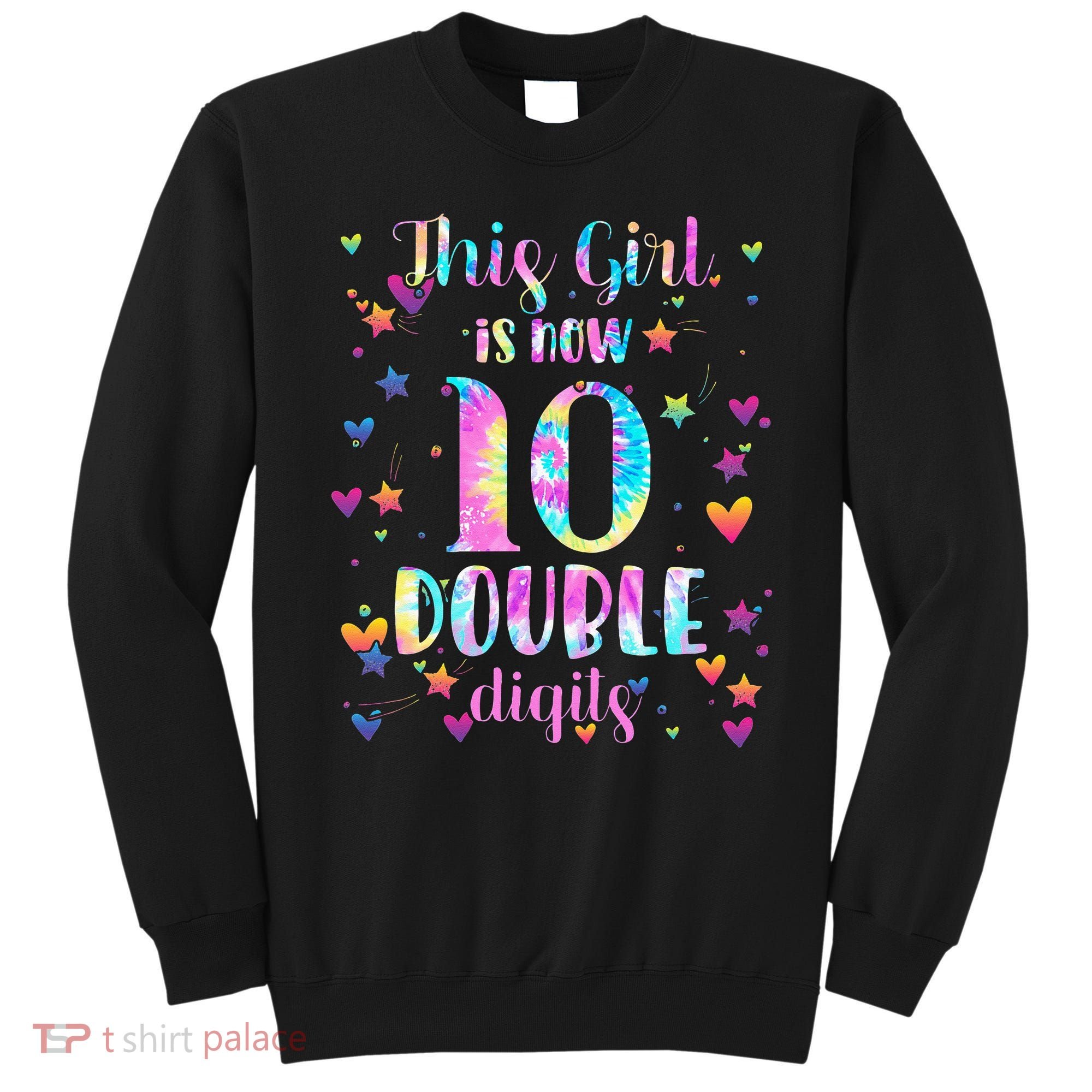 10th Birthday Gift This Girl Is Now 10 Double Digits Tie Dye Sweatshirt