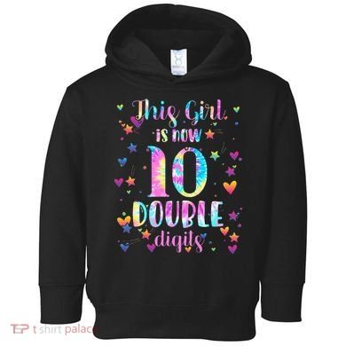 10th Birthday Gift This Girl Is Now 10 Double Digits Tie Dye Toddler Hoodie
