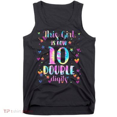 10th Birthday Gift This Girl Is Now 10 Double Digits Tie Dye Tank Top