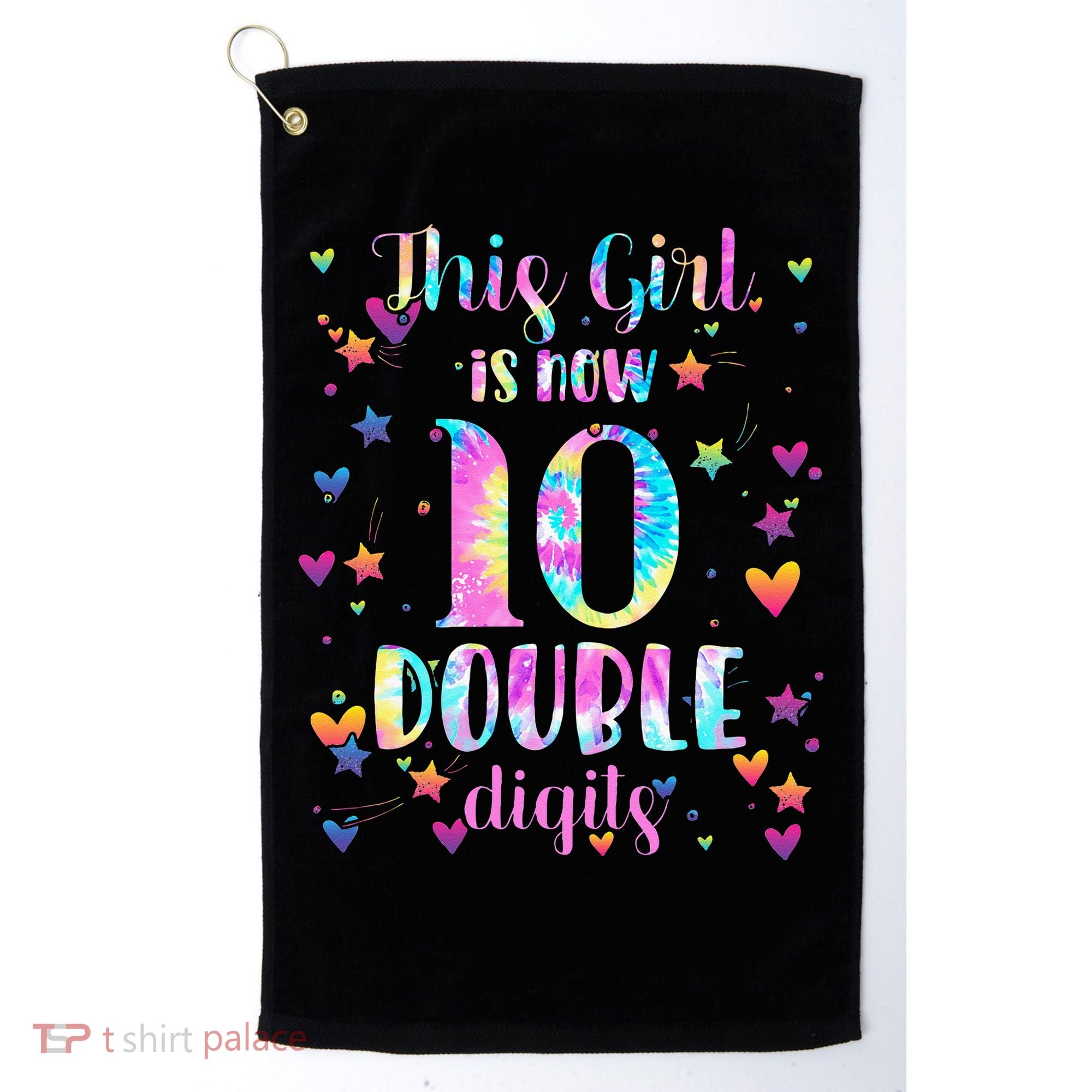 10th Birthday Gift This Girl Is Now 10 Double Digits Tie Dye Golf Towel