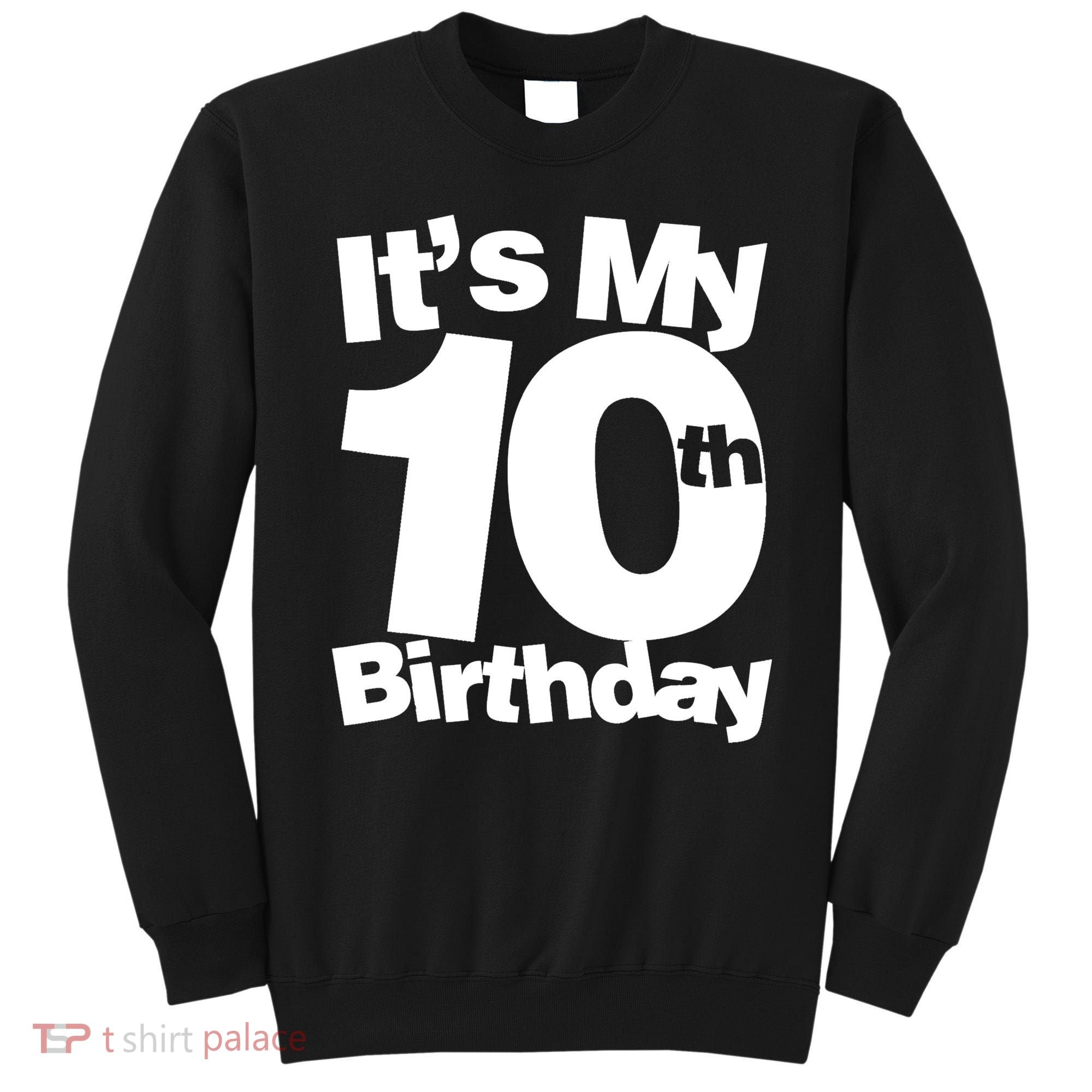 10th Birthday It's My 10th Birthday 10 Year Old Birthday TShirt Sweatshirt