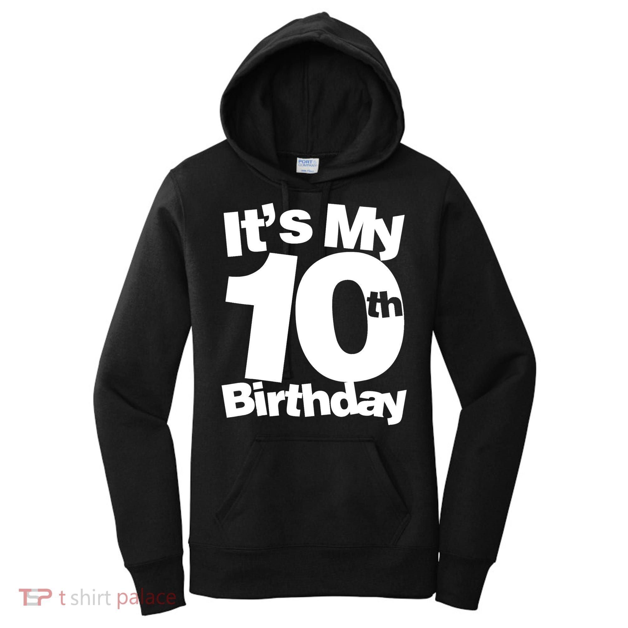 10th Birthday It's My 10th Birthday 10 Year Old Birthday TShirt Women's Hoodie