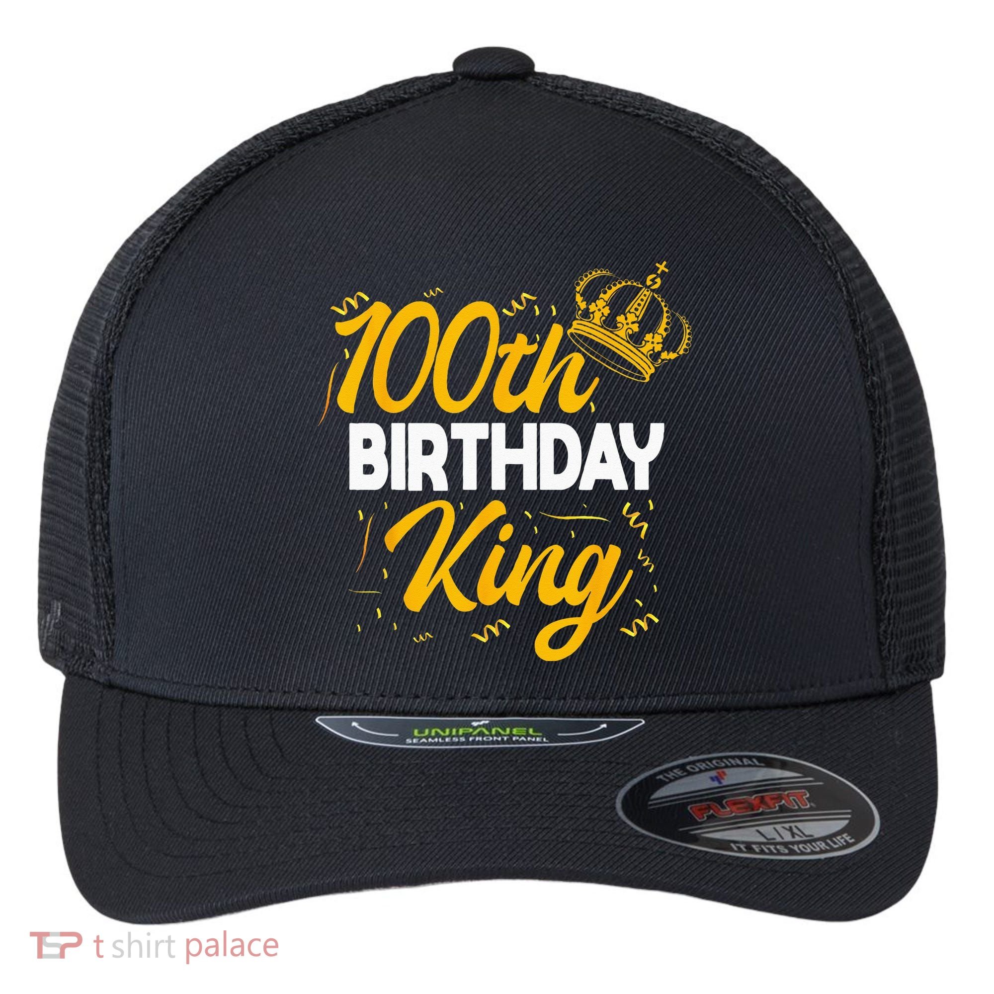 100th Birthday King Party Crown Bday Celebration Flexfit Unipanel Trucker Cap