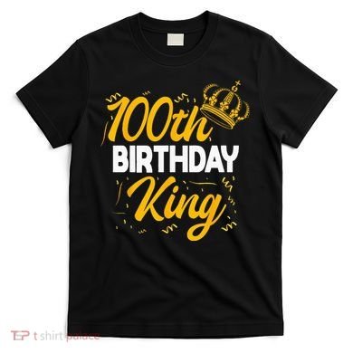 100th Birthday King Party Crown Bday Celebration T-Shirt