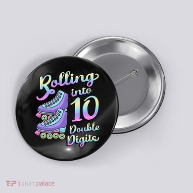 10th Birthday Rolling Into 10 Double Digits Roller Skate Button