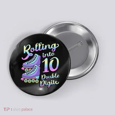 10th Birthday Rolling Into 10 Double Digits Roller Skate Button