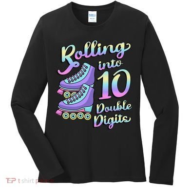 10th Birthday Rolling Into 10 Double Digits Roller Skate Women's Long Sleeve Shirt