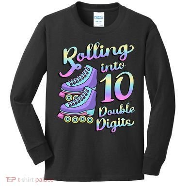 10th Birthday Rolling Into 10 Double Digits Roller Skate Kids Long Sleeve Shirt