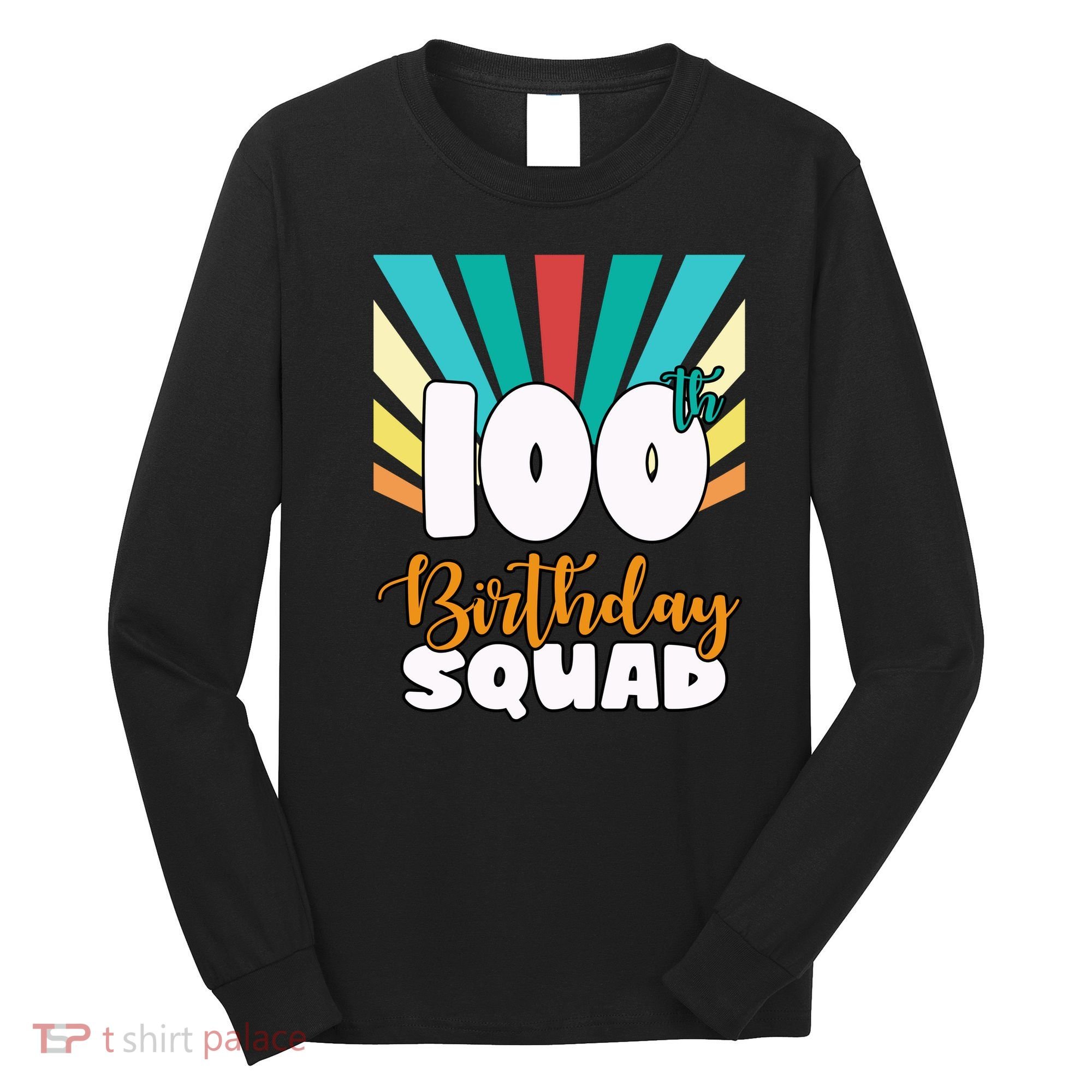 100th Birthday Squad 100 Years Old Long Sleeve Shirt