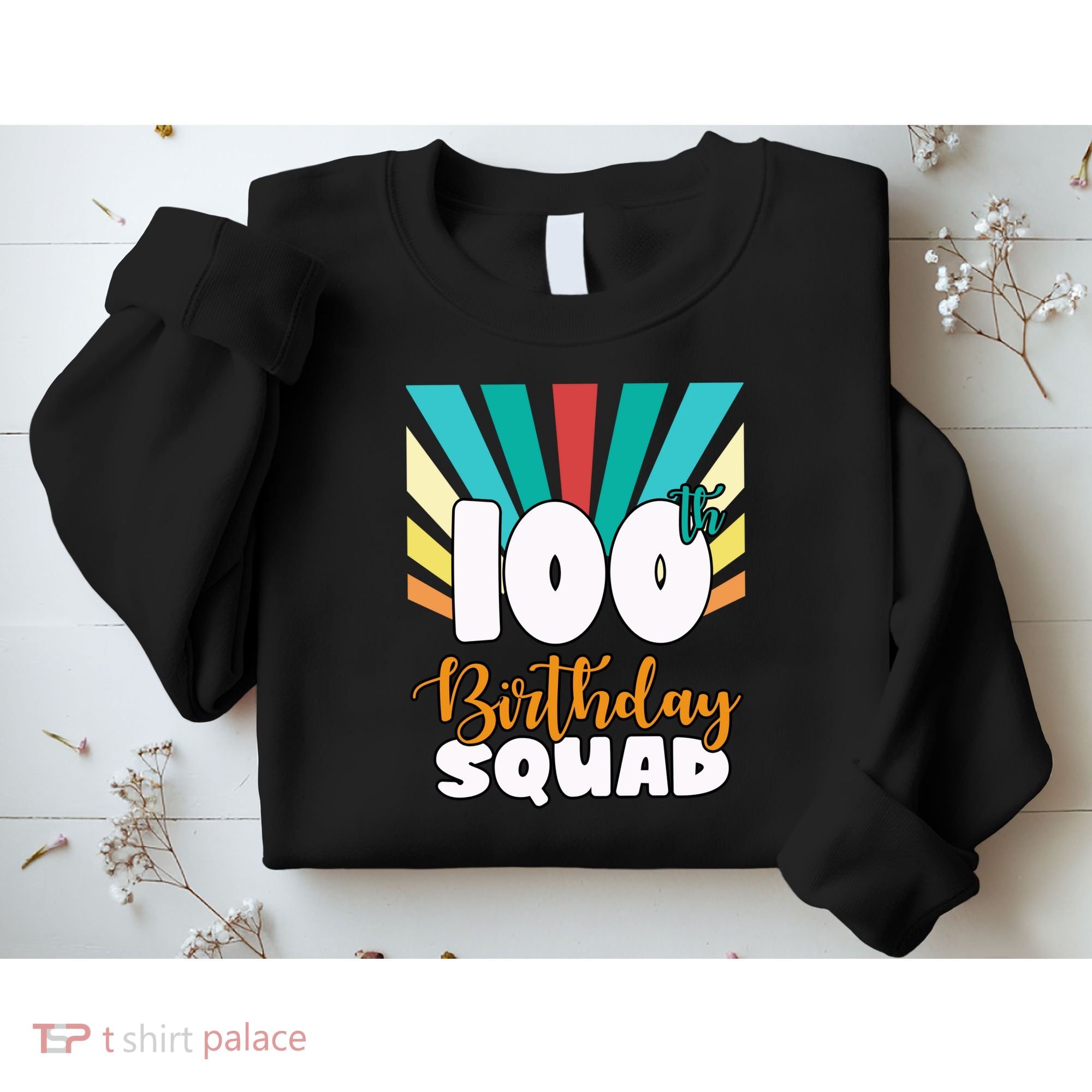 100th Birthday Squad 100 Years Old Sweatshirt