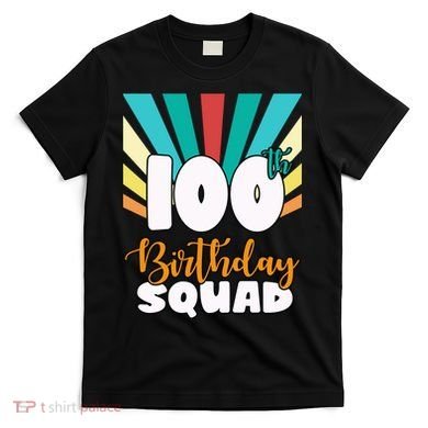 100th Birthday Squad 100 Years Old T-Shirt