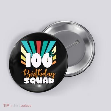 100th Birthday Squad 100 Years Old Button