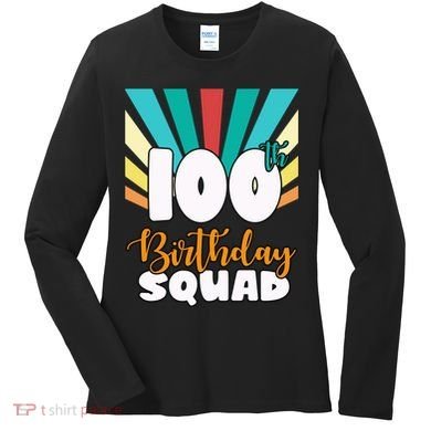 100th Birthday Squad 100 Years Old Women's Long Sleeve Shirt